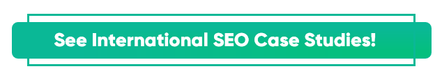 See more International SEO Case Study - button
