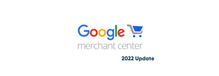Google Merchant Center – Product Data Specification 2022 Update