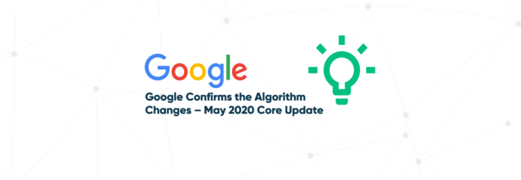 Google Confirms the Algorithm Changes – May 2020 Core Update