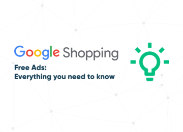 Everything You Need to Know about Free Ads on Google Shopping
