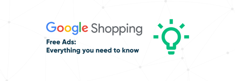 Everything You Need to Know about Free Ads on Google Shopping